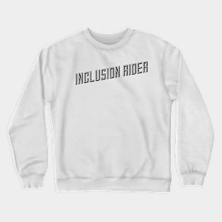 Inclusion rider Crewneck Sweatshirt